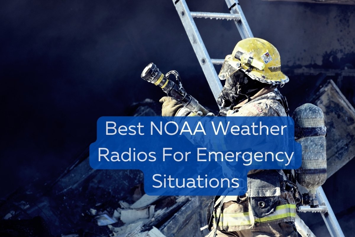 Best NOAA Weather Radios For Emergencies